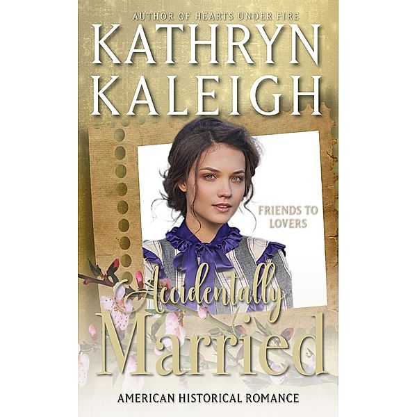 Accidentally Married (American Historical Romance) / American Historical Romance, Kathryn Kaleigh