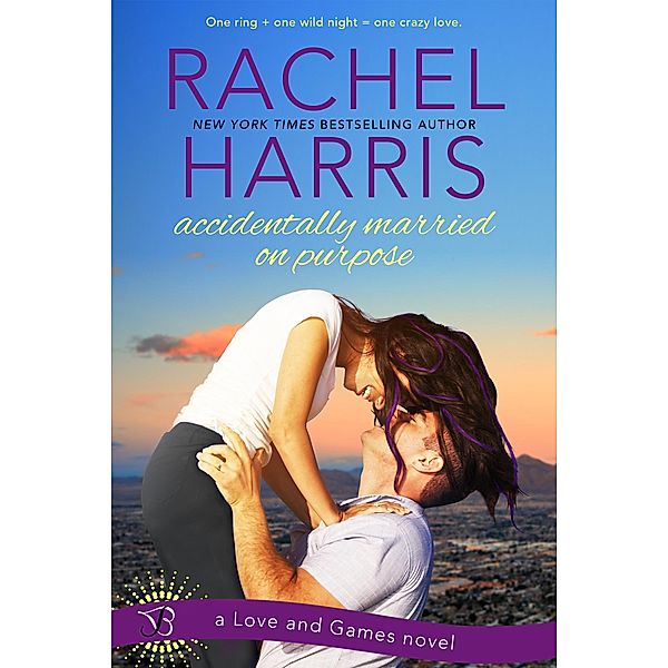 Accidentally Married on Purpose / Love and Games Bd.3, Rachel Harris