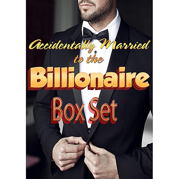 Accidentally Married to the Billionaire Box Set, Sierra Rose