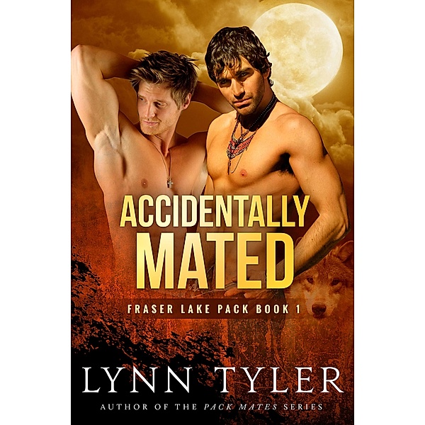 Accidentally Mated (Fraser Lake Pack, #1), Lynn Tyler