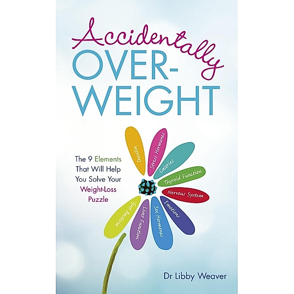 Accidentally Overweight / Hay House UK, Libby Weaver