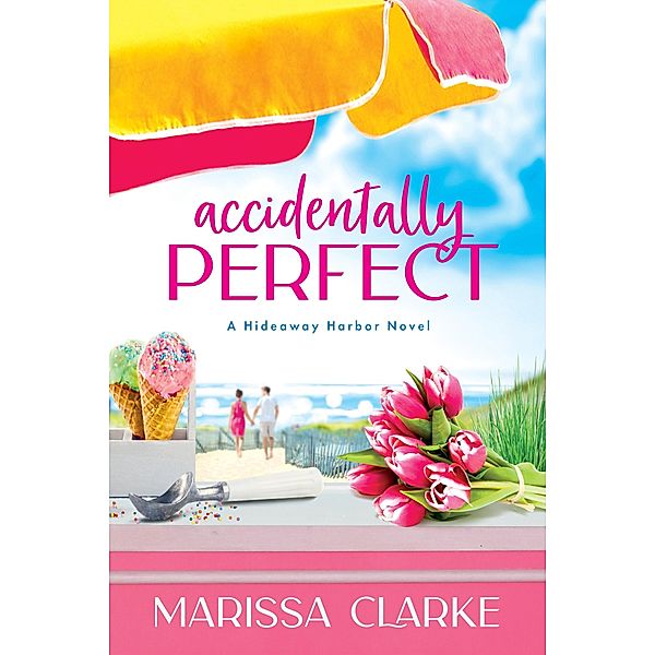 Accidentally Perfect / Hideaway Harbor Bd.1, Marissa Clarke