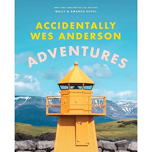 Accidentally Wes Anderson: Adventures, Wally Koval, Amanda Koval