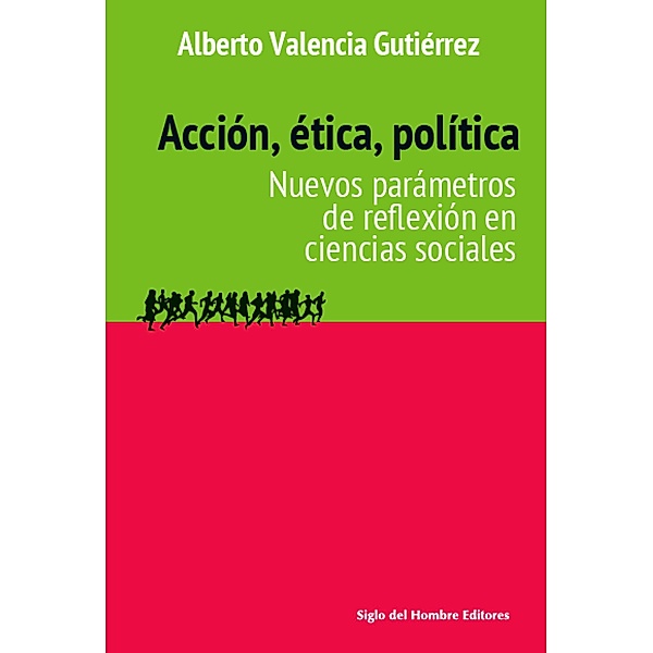 Acción, ética, política, Alberto Valencia Gutiérrez