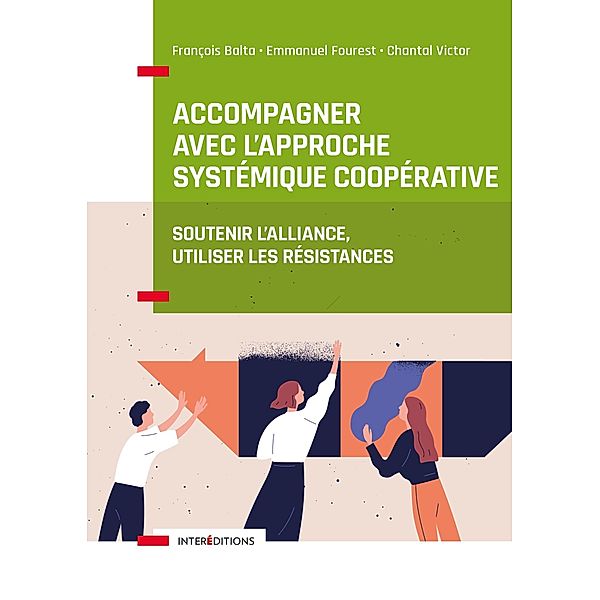 Accompagner avec l'approche systémique coopérative / Accompagnement et Coaching, François Balta, Emmanuel Fourest, Chantal Victor