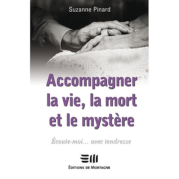 Accompagner la vie, la mort et mystere, Pinard Suzanne Pinard