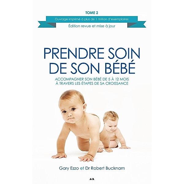 Accompagner son bebe de 5 a 12 mois a travers les etapes de sa croissance / Prendre soin de son bebe, Ezzo Gary Ezzo