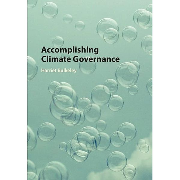 Accomplishing Climate Governance, Harriet Bulkeley