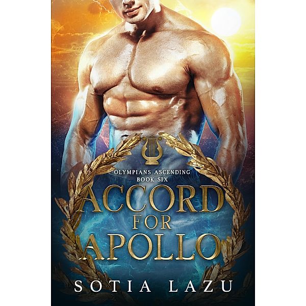 Accord for Apollo (Olympians Ascending, #6) / Olympians Ascending, Sotia Lazu