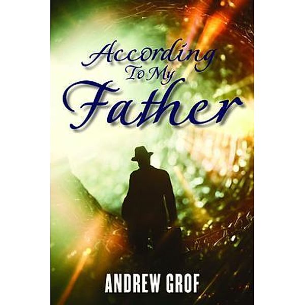 According To My Father, Andrew Grof