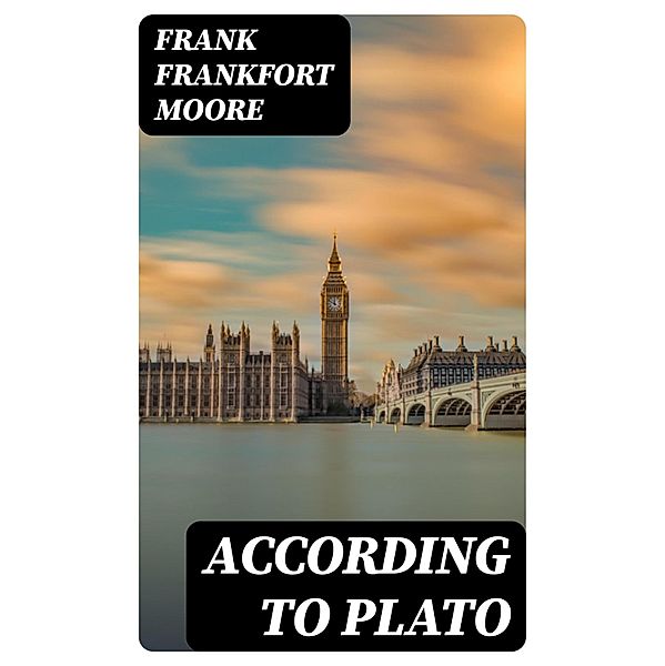 According to Plato, Frank Frankfort Moore