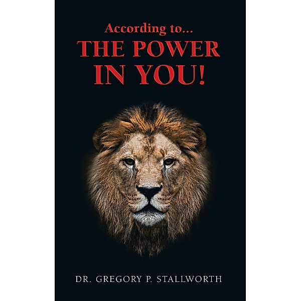According To...The Power in You!, Gregory P. Stallworth