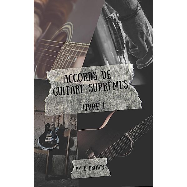 Accords de Guitare Suprêmes / Accords de Guitare Suprêmes, D. Brown