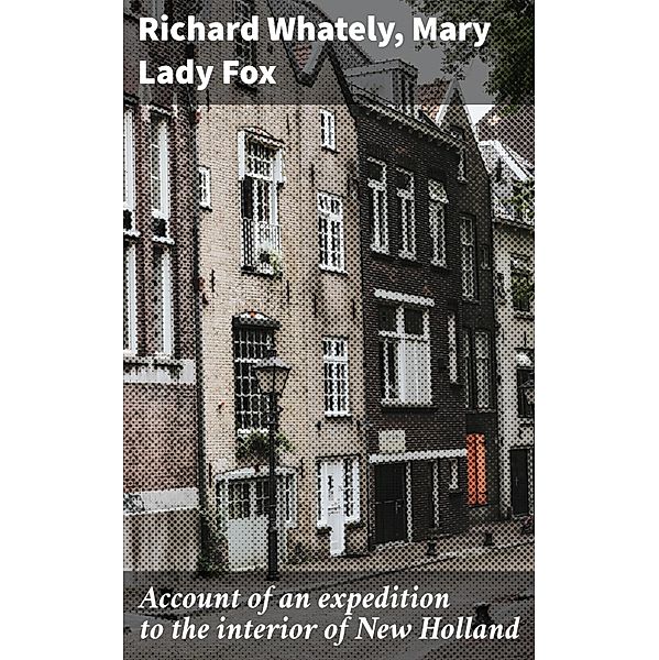 Account of an expedition to the interior of New Holland, Richard Whately, Mary Fox