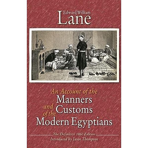 Account of the Manners and Customs of the Modern Egyptians, Edward William Lane