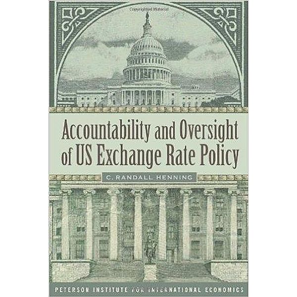 Accountability and Oversight of US Exchange Rate Policy, C. Randall Henning