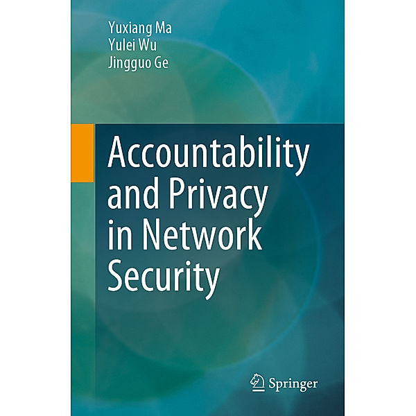 Accountability and Privacy in Network Security, Yuxiang Ma, Yulei Wu, Jingguo Ge