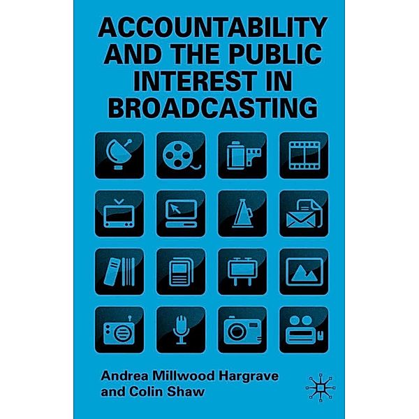 Accountability and the Public Interest in Broadcasting, Andrea Millwood Hargrave, Kenneth A. Loparo