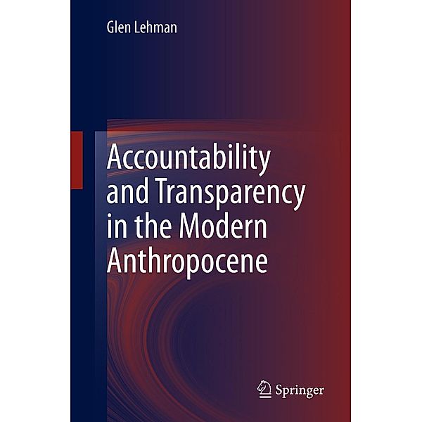 Accountability and Transparency in the Modern Anthropocene, Glen Lehman