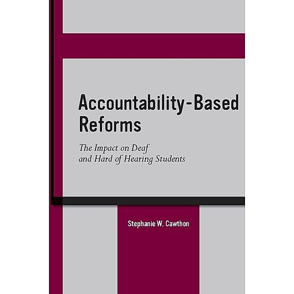 Accountability-Based Reforms / Deaf Education Series, Cawthon Stephanie W. Cawthon