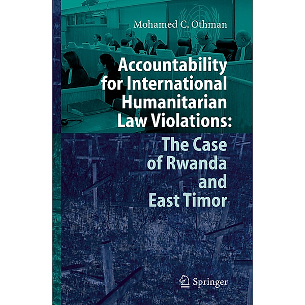 Accountability for International Humanitarian Law Violations: The Case of Rwanda and East Timor, Mohamed Othman