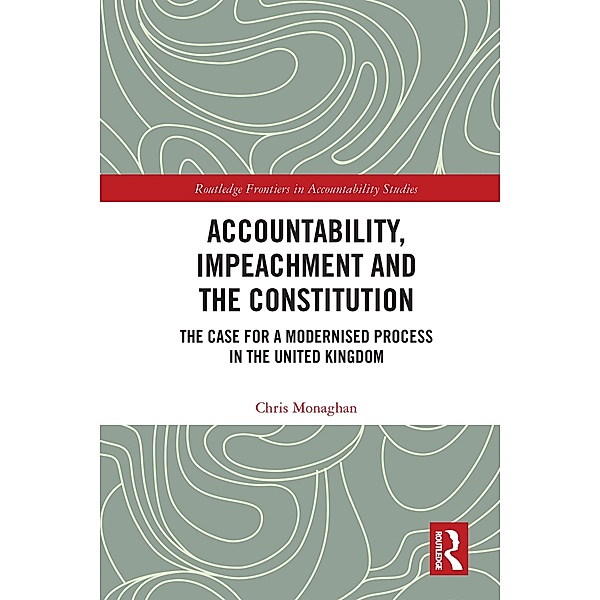 Accountability, Impeachment and the Constitution, Chris Monaghan