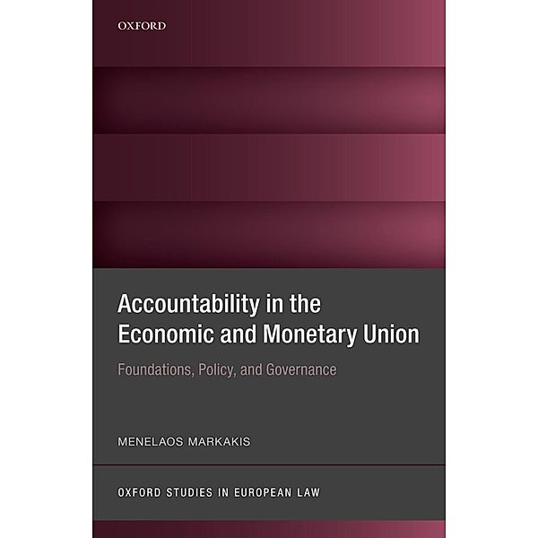 Accountability in the Economic and Monetary Union / Oxford Studies in European Law, Menelaos Markakis