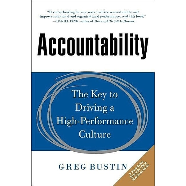 Accountability: The Key to Driving a High-Performance Culture, Greg Bustin