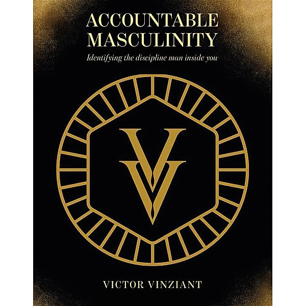 Accountable Masculinity, Vinziant Victor