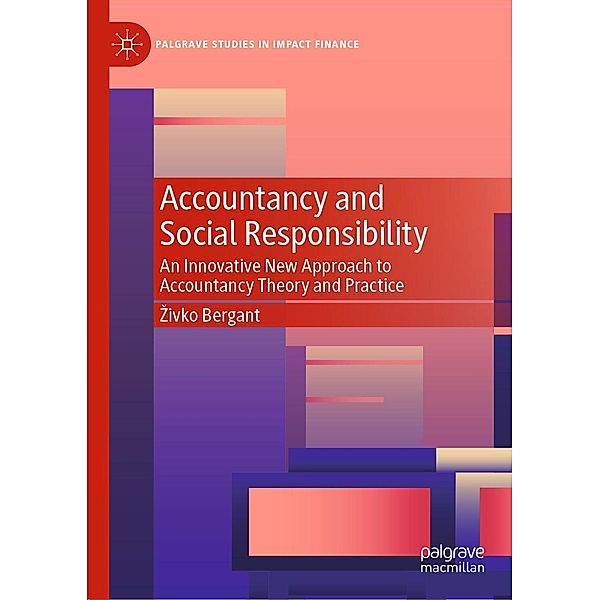 Accountancy and Social Responsibility / Palgrave Studies in Impact Finance, Zivko Bergant