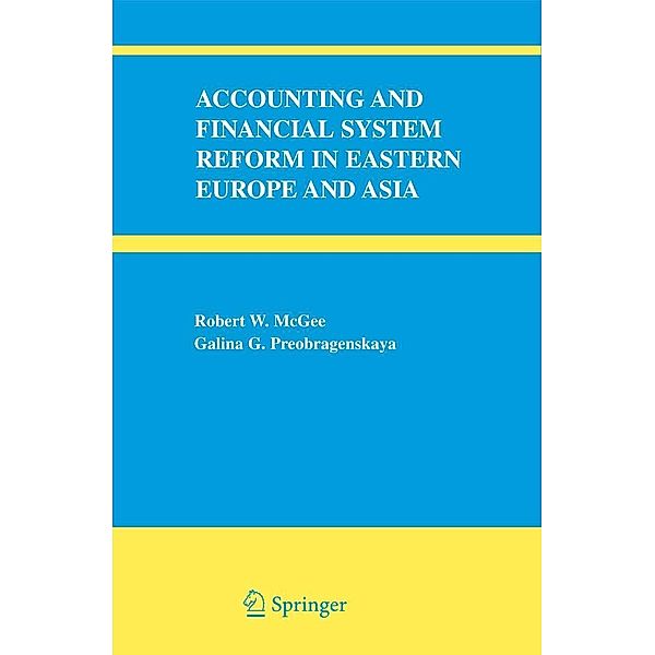 Accounting and Financial System Reform in Eastern Europe and Asia, Robert W. McGee, Galina G. Preobragenskaya
