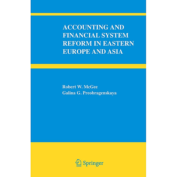 Accounting and Financial System Reform in Eastern Europe and Asia, Robert W. McGee, Galina G. Preobragenskaya