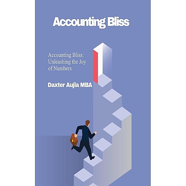 Accounting Bliss: Unleashing the Joy of Numbers, Daxter Aujla