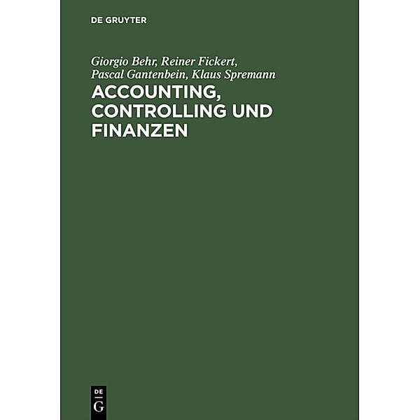 Accounting, Controlling und Finanzen, Giorgio Behr, Reiner Fickert, Pascal Gantenbein, Klaus Spremann