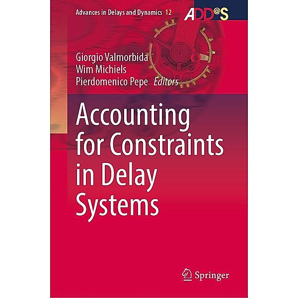 Accounting for Constraints in Delay Systems / Advances in Delays and Dynamics Bd.12