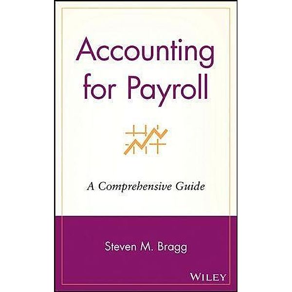 Accounting for Payroll, Steven M. Bragg