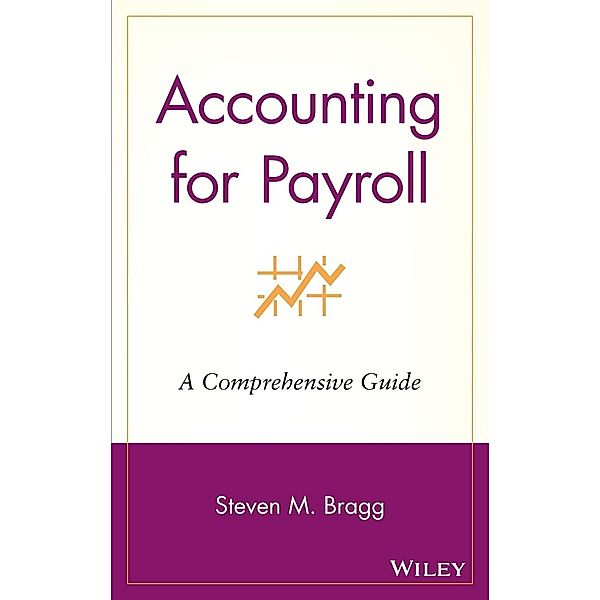 Accounting for Payroll, Steven M. Bragg