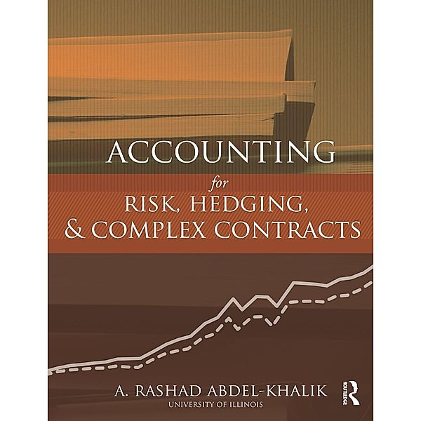 Accounting for Risk, Hedging and Complex Contracts, A. Rashad Abdel-Khalik