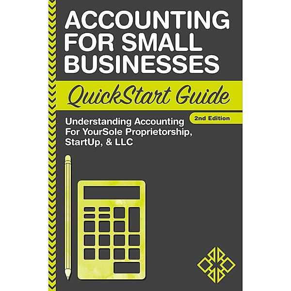 Accounting For Small Businesses QuickStart Guide, Clydebank Business