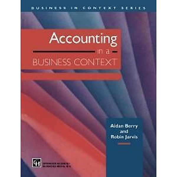 Accounting in a Business Context / Business in Context Series, AIDAN BERRY and ROBIN Jarvis