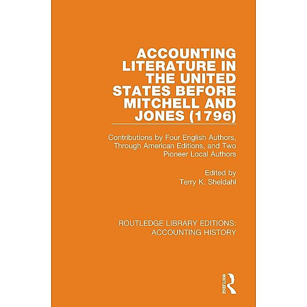 Accounting Literature in the United States Before Mitchell and Jones (1796) / Routledge Library Editions: Accounting History Bd.4