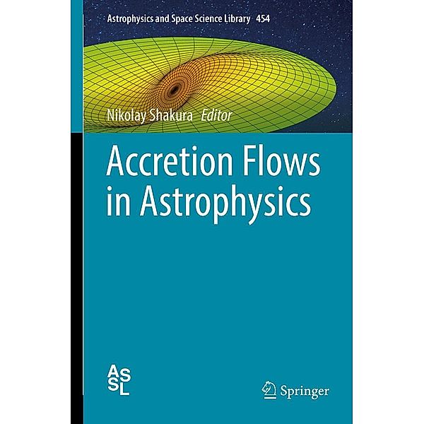 Accretion Flows in Astrophysics / Astrophysics and Space Science Library Bd.454