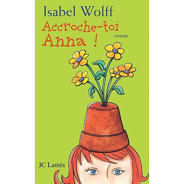 Accroche-toi Anna / Romans étrangers, Isabel Wolff