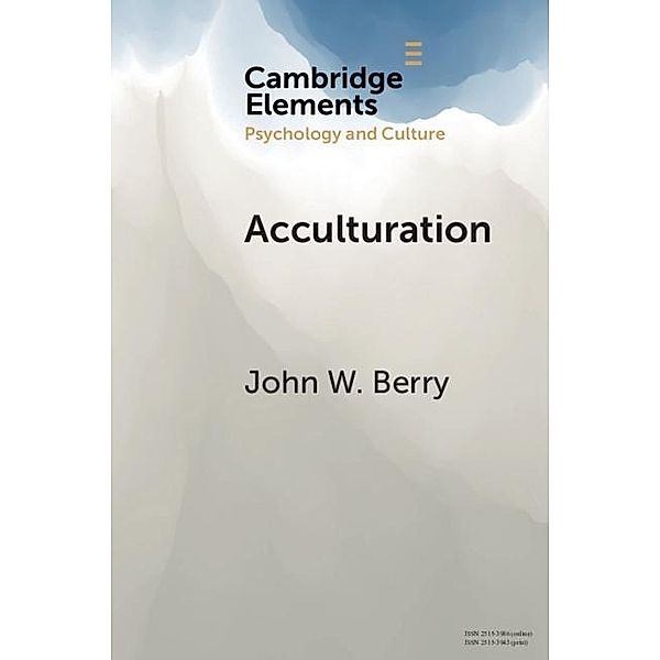 Acculturation / Elements in Psychology and Culture, John W. Berry