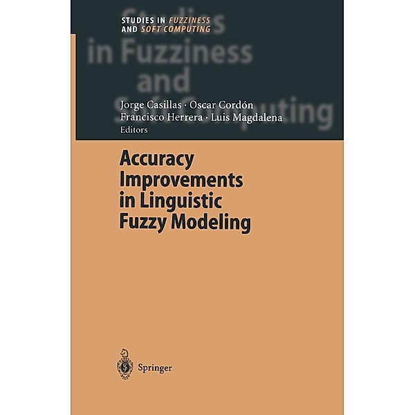 Accuracy Improvements in Linguistic Fuzzy Modeling / Studies in Fuzziness and Soft Computing Bd.129