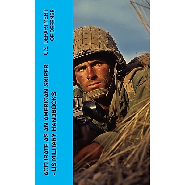 Accurate as an American Sniper - US Military Handbooks, U. S. Department Of Defense