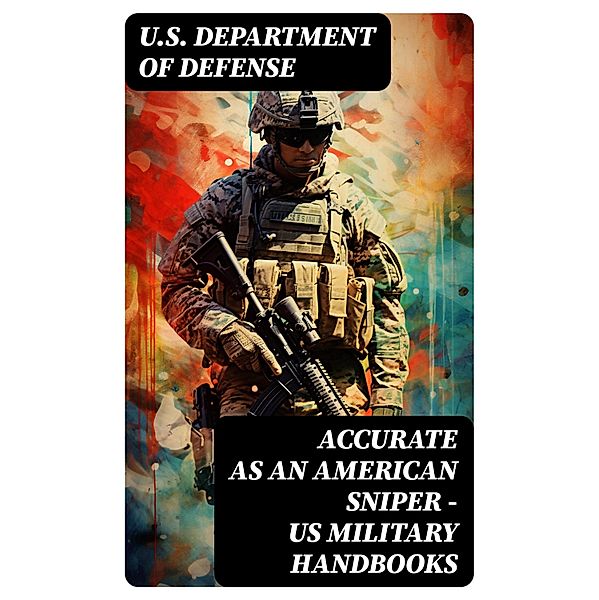 Accurate as an American Sniper - US Military Handbooks, U. S. Department Of Defense