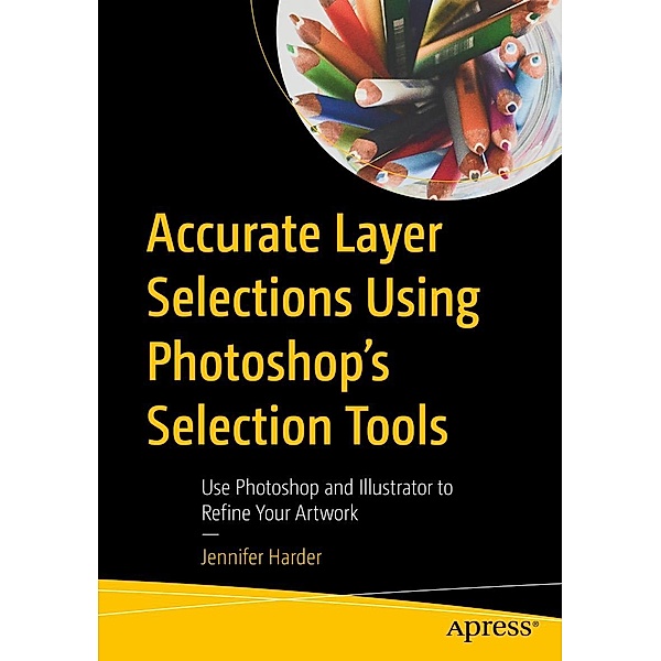 Accurate Layer Selections Using Photoshop's Selection Tools, Jennifer Harder