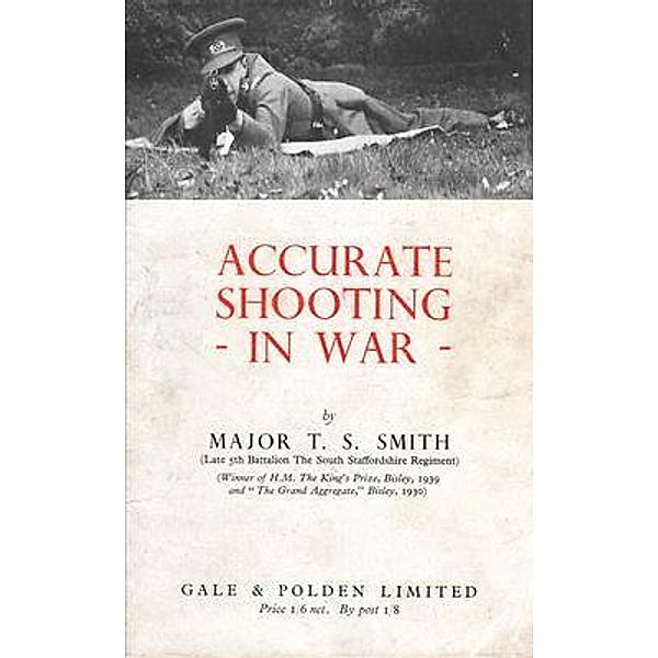 ACCURATE SHOOTING IN WAR, Major T. S. Smith