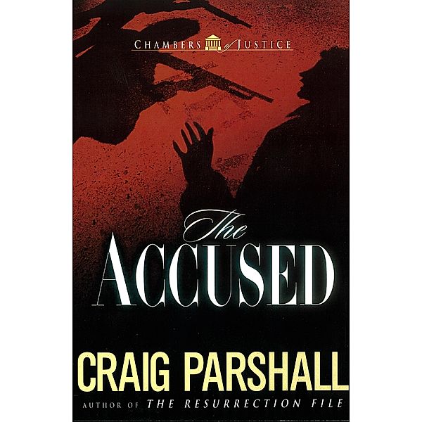 Accused / Chambers of Justice, Craig Parshall